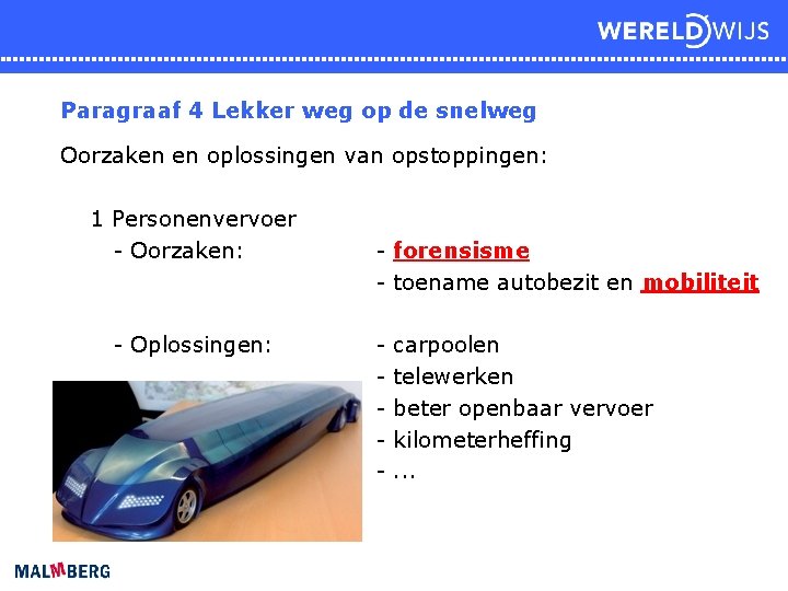 Paragraaf 4 Lekker weg op de snelweg Oorzaken en oplossingen van opstoppingen: 1 Personenvervoer