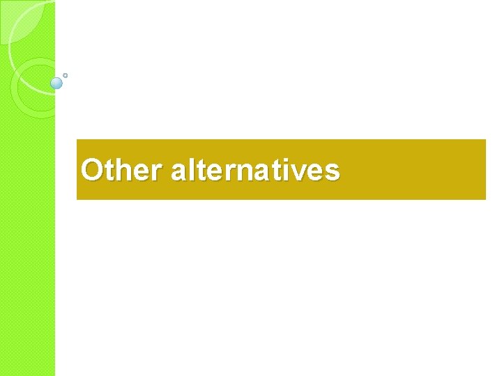 Other alternatives 