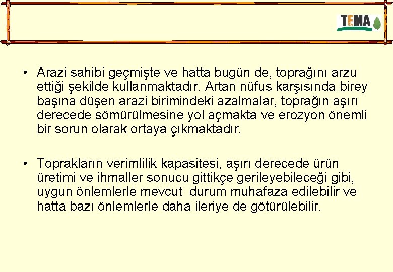  • Arazi sahibi geçmişte ve hatta bugün de, toprağını arzu ettiği şekilde kullanmaktadır.