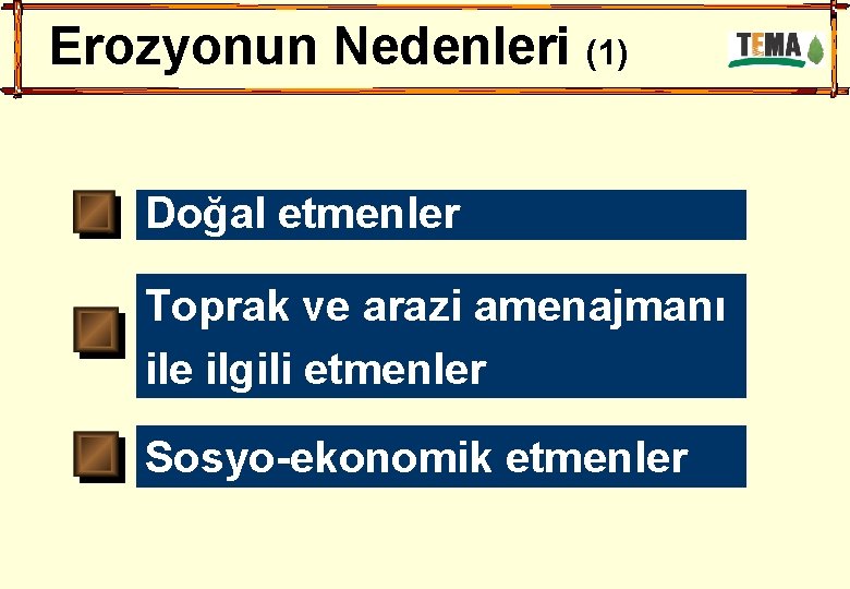 Erozyonun Nedenleri (1) Doğal etmenler Toprak ve arazi amenajmanı ile ilgili etmenler Sosyo-ekonomik etmenler