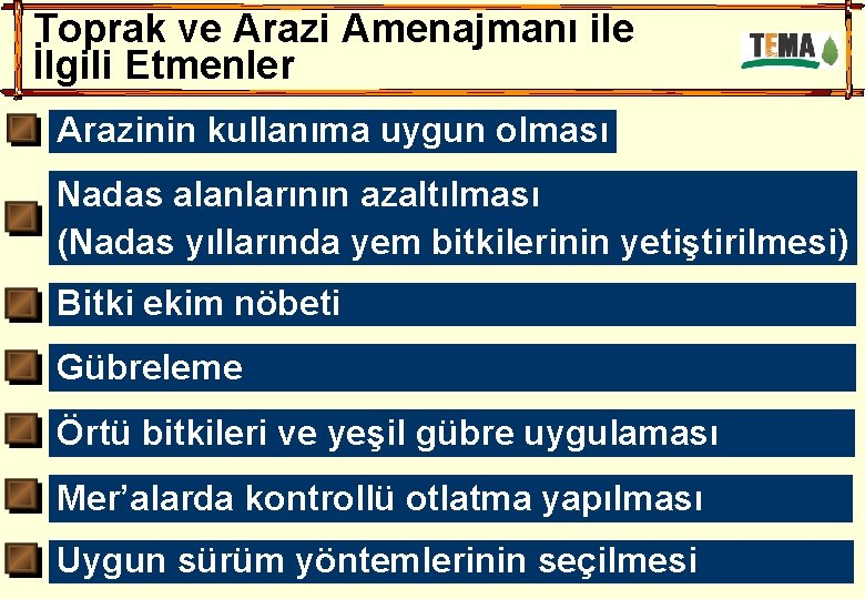 Toprak ve Arazi Amenajmanı ile İlgili Etmenler Arazinin kullanıma uygun olması Nadas alanlarının azaltılması