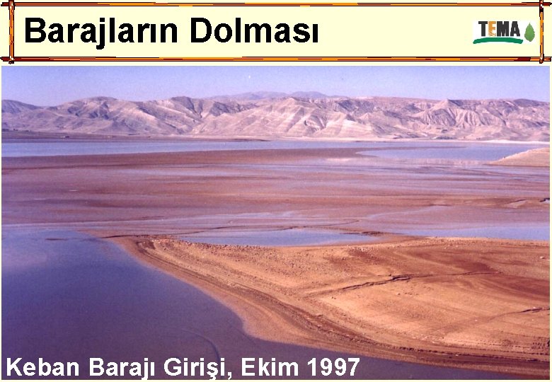 Barajların Dolması Keban Barajı Girişi, Ekim 1997 