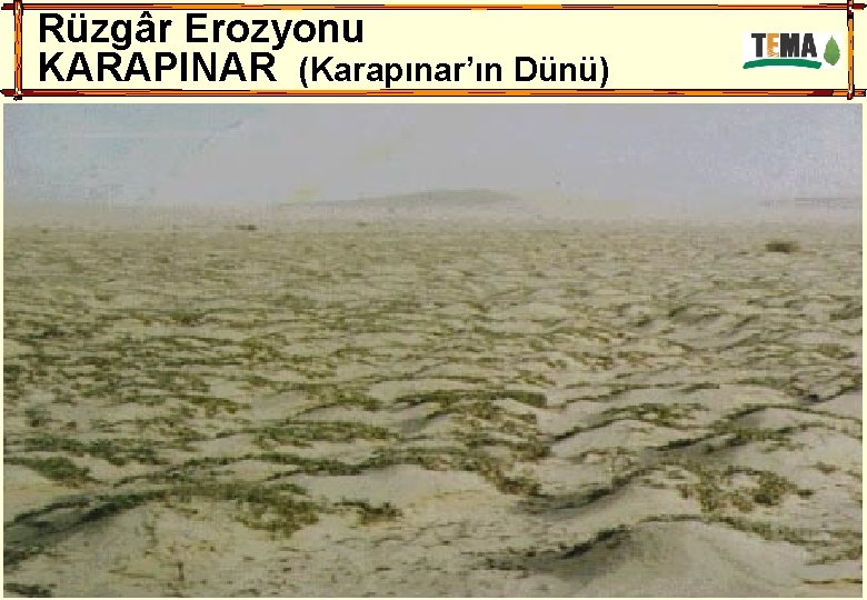 Rüzgâr Erozyonu KARAPINAR (Karapınar’ın Dünü) 