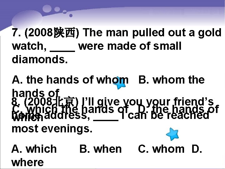 7. (2008陕西) The man pulled out a gold watch, ____ were made of small