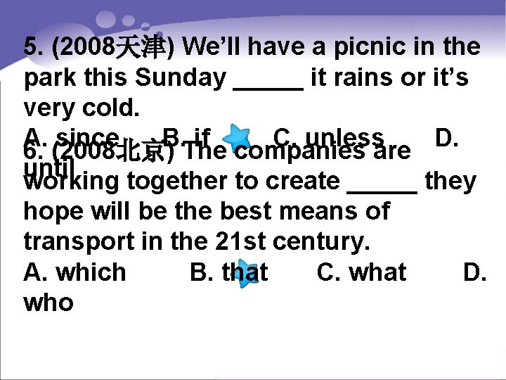 5. (2008天津) We’ll have a picnic in the park this Sunday _____ it rains
