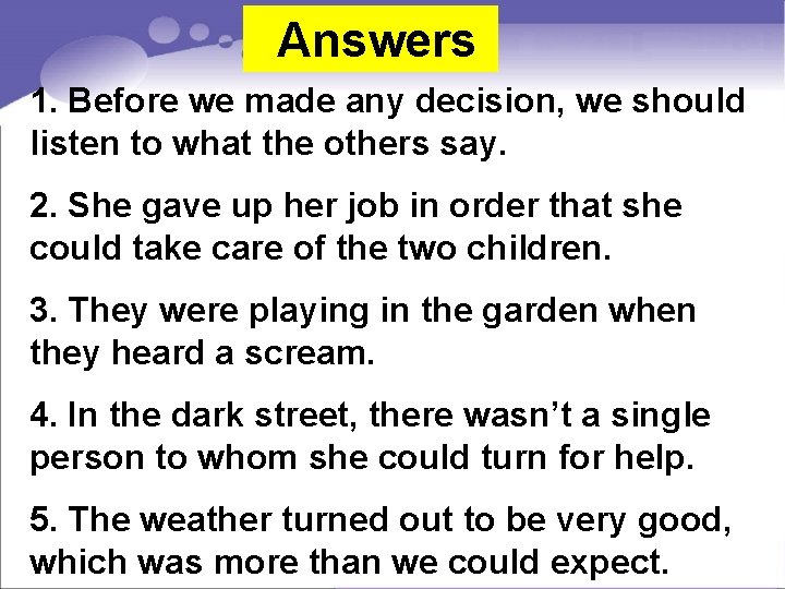  Answers 1. Before we made any decision, we should listen to what the