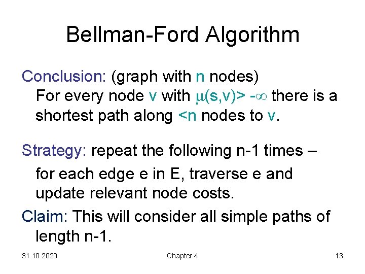 Bellman-Ford Algorithm Conclusion: (graph with n nodes) For every node v with (s, v)>