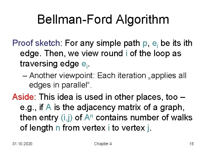 Bellman-Ford Algorithm Proof sketch: For any simple path p, ei be its ith edge.