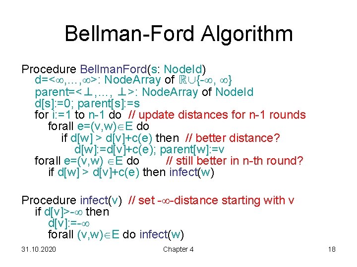 Bellman-Ford Algorithm Procedure Bellman. Ford(s: Node. Id) d=< , …, >: Node. Array of