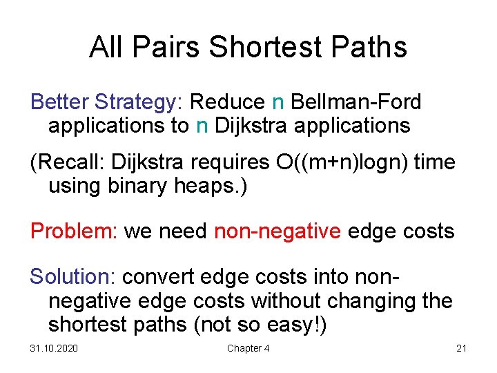 All Pairs Shortest Paths Better Strategy: Reduce n Bellman-Ford applications to n Dijkstra applications