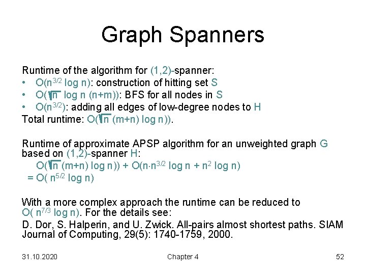 Graph Spanners Runtime of the algorithm for (1, 2)-spanner: • O(n 3/2 log n):