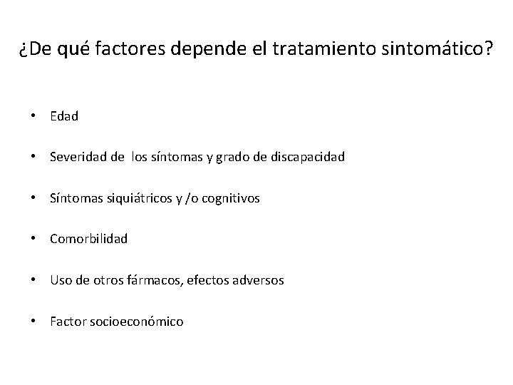 ¿De qué factores depende el tratamiento sintomático? • Edad • Severidad de los síntomas