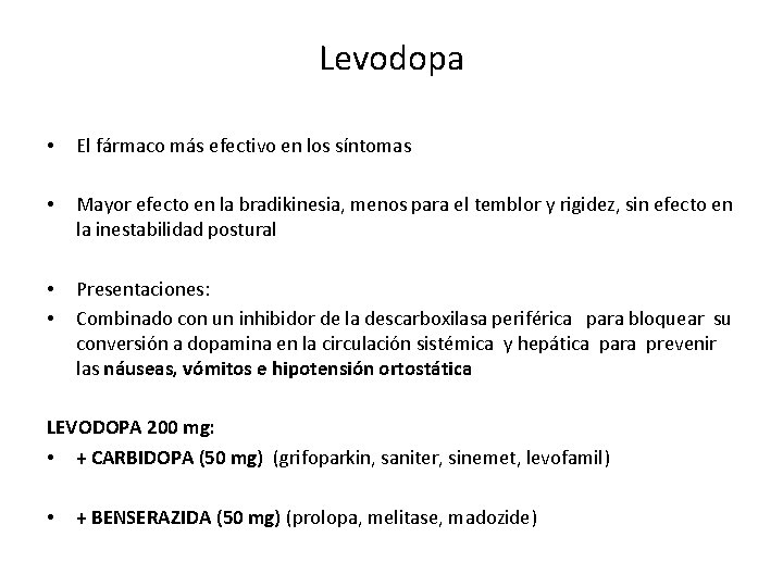 Levodopa • El fármaco más efectivo en los síntomas • Mayor efecto en la