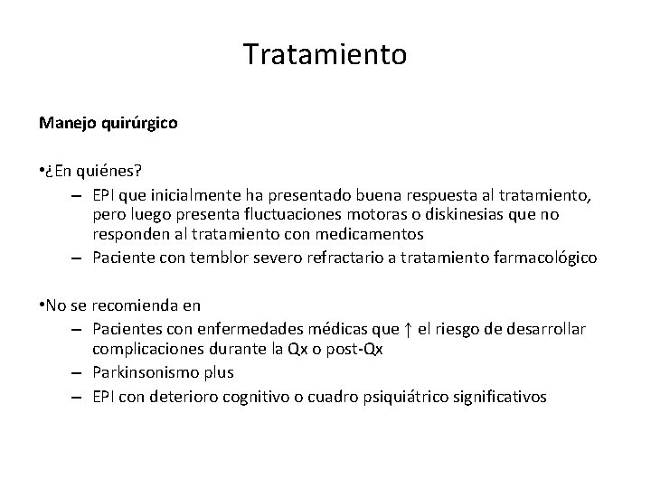 Tratamiento Manejo quirúrgico • ¿En quiénes? – EPI que inicialmente ha presentado buena respuesta