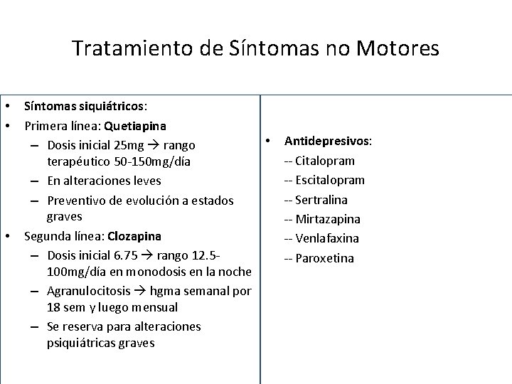 Tratamiento de Síntomas no Motores • • • Síntomas siquiátricos: Primera línea: Quetiapina –