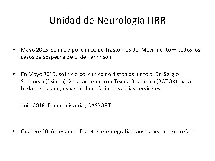 Unidad de Neurología HRR • Mayo 2015: se inicia policlínico de Trastornos del Movimiento