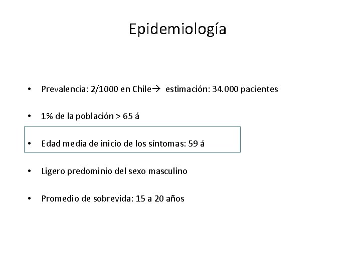 Epidemiología • Prevalencia: 2/1000 en Chile estimación: 34. 000 pacientes • 1% de la