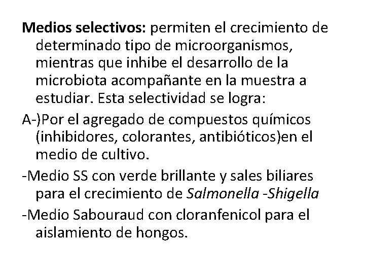 Medios selectivos: permiten el crecimiento de determinado tipo de microorganismos, mientras que inhibe el