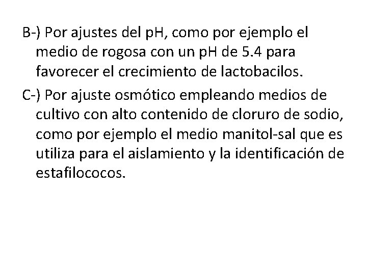 B-) Por ajustes del p. H, como por ejemplo el medio de rogosa con