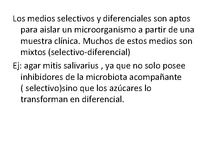 Los medios selectivos y diferenciales son aptos para aislar un microorganismo a partir de