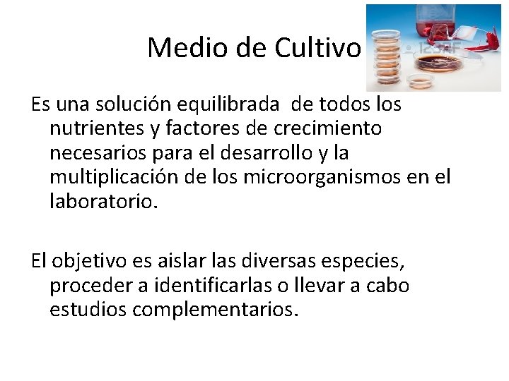 Medio de Cultivo Es una solución equilibrada de todos los nutrientes y factores de