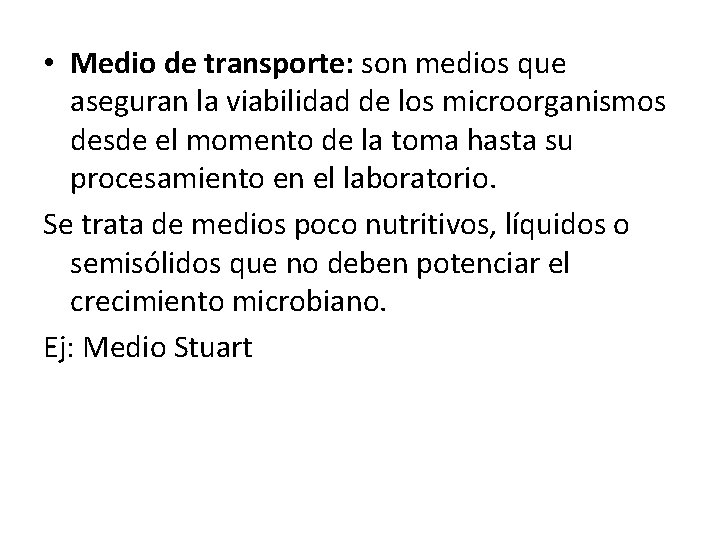  • Medio de transporte: son medios que aseguran la viabilidad de los microorganismos
