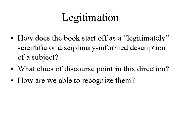 Legitimation • How does the book start off as a “legitimately” scientific or disciplinary-informed