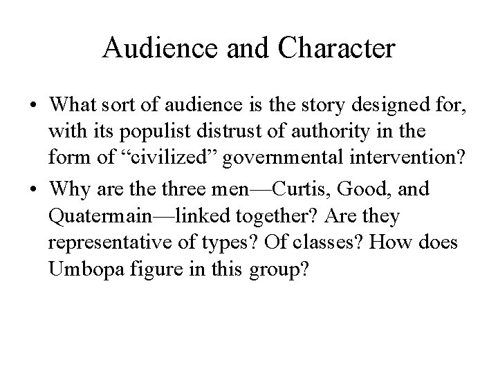 Audience and Character • What sort of audience is the story designed for, with