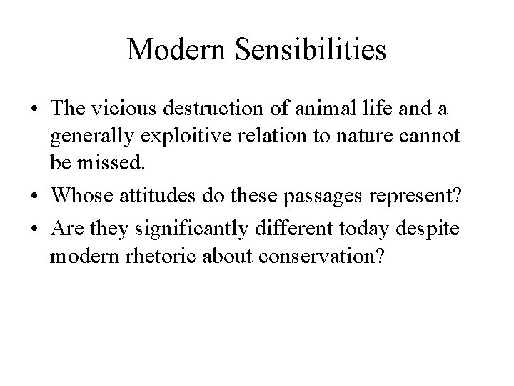 Modern Sensibilities • The vicious destruction of animal life and a generally exploitive relation