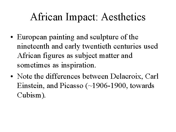 African Impact: Aesthetics • European painting and sculpture of the nineteenth and early twentieth