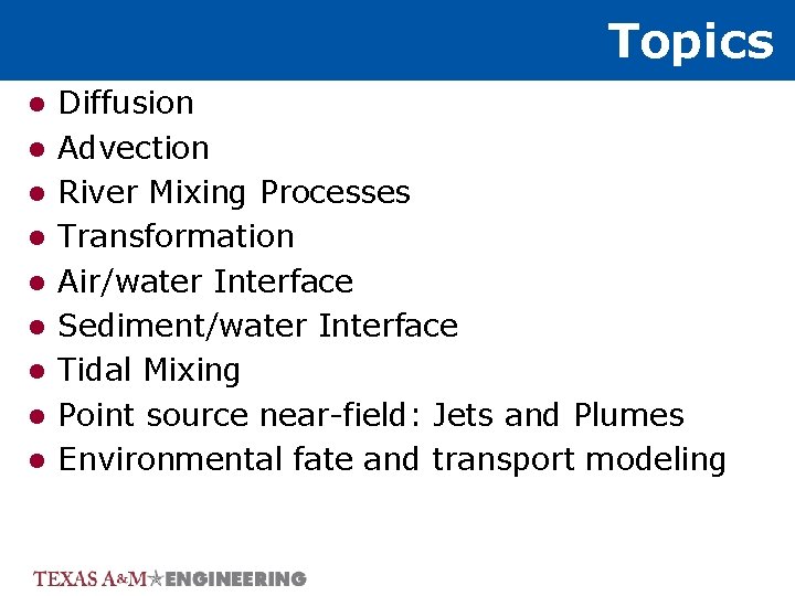 Topics l l l l l Diffusion Advection River Mixing Processes Transformation Air/water Interface