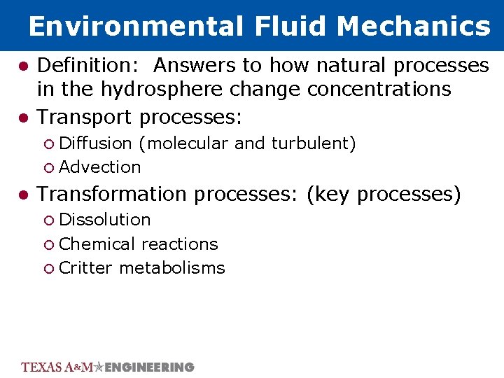 Environmental Fluid Mechanics Definition: Answers to how natural processes in the hydrosphere change concentrations