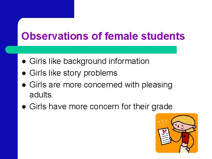 Observations of female students l l Girls like background information Girls like story problems