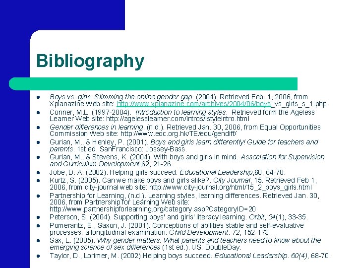 Bibliography l l l Boys vs. girls: Slimming the online gender gap. (2004). Retrieved