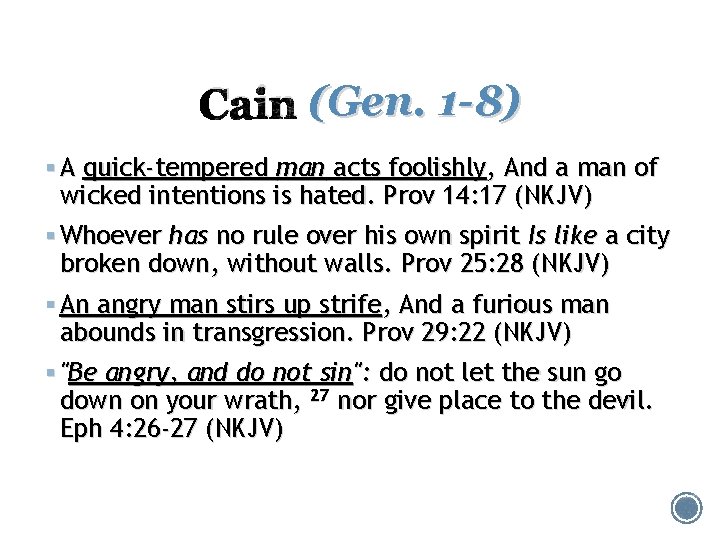 Cain (Gen. 1 -8) § A quick-tempered man acts foolishly, And a man of
