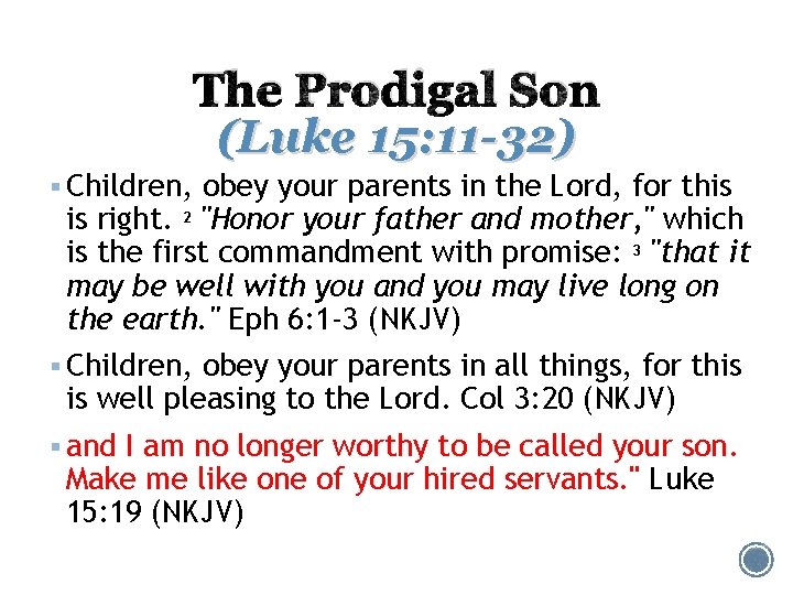 The Prodigal Son (Luke 15: 11 -32) § Children, obey your parents in the