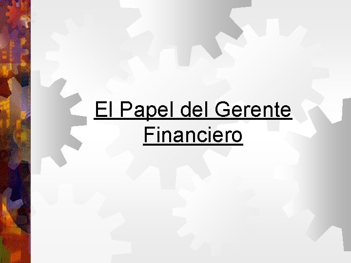 El Papel del Gerente Financiero 