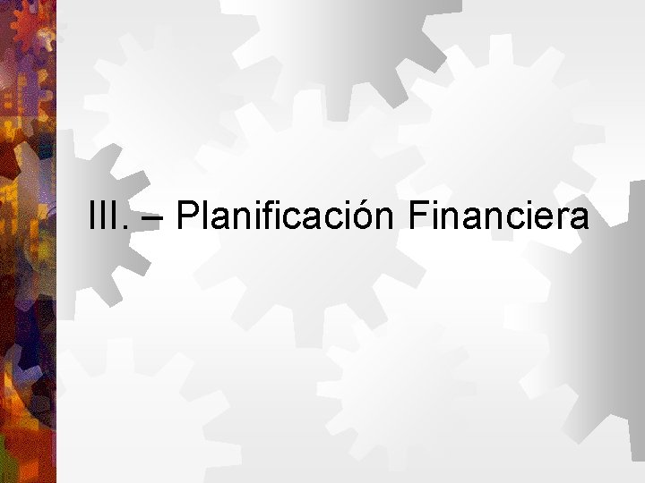 III. – Planificación Financiera 