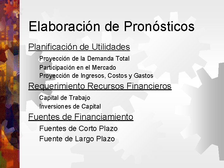 Elaboración de Pronósticos Planificación de Utilidades Proyección de la Demanda Total Participación en el