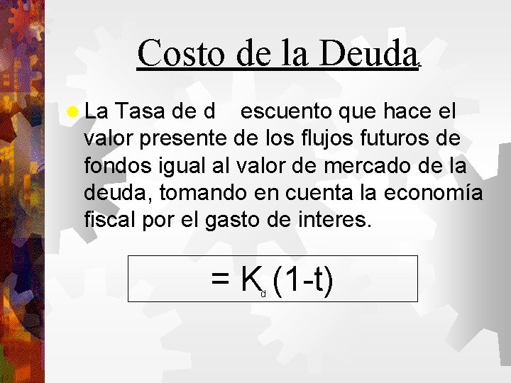 Costo de la Deuda La c Tasa de d escuento que hace el valor