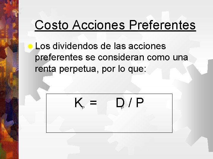 Costo Acciones Preferentes Los dividendos de las acciones preferentes se consideran como una renta