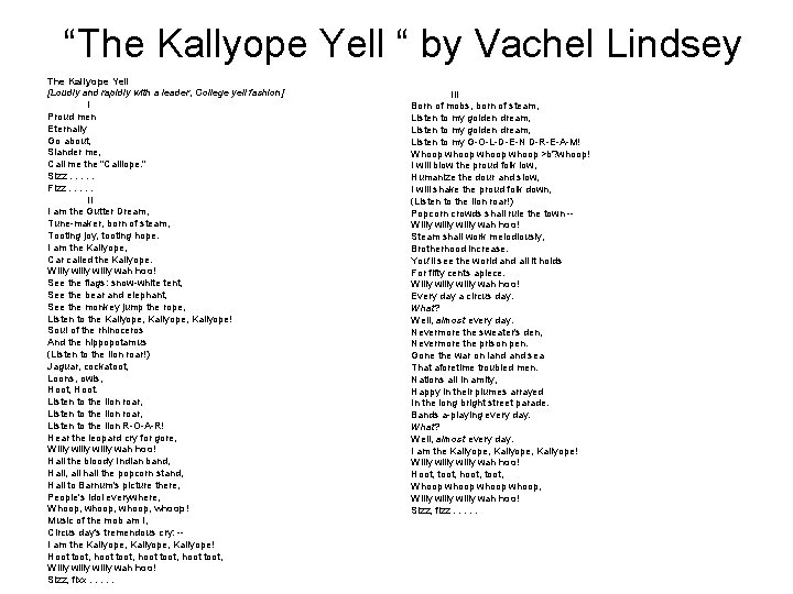 “The Kallyope Yell “ by Vachel Lindsey The Kallyope Yell [Loudly and rapidly with