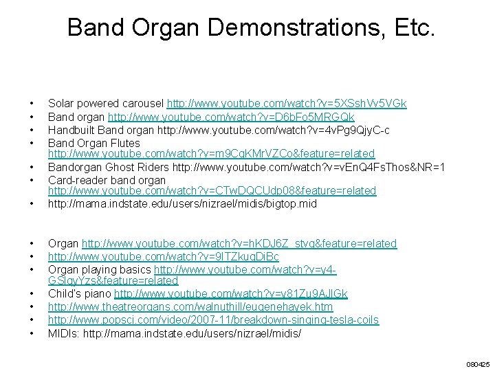 Band Organ Demonstrations, Etc. • • • • Solar powered carousel http: //www. youtube.