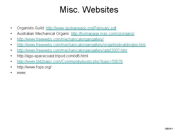 Misc. Websites • • • Organists Guild: http: //www. spokaneago. org/February. pdf Australian Mechanical