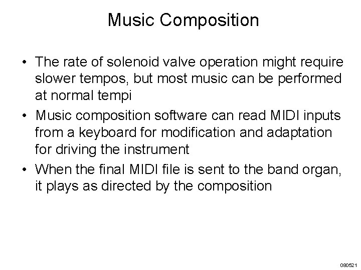 Music Composition • The rate of solenoid valve operation might require slower tempos, but