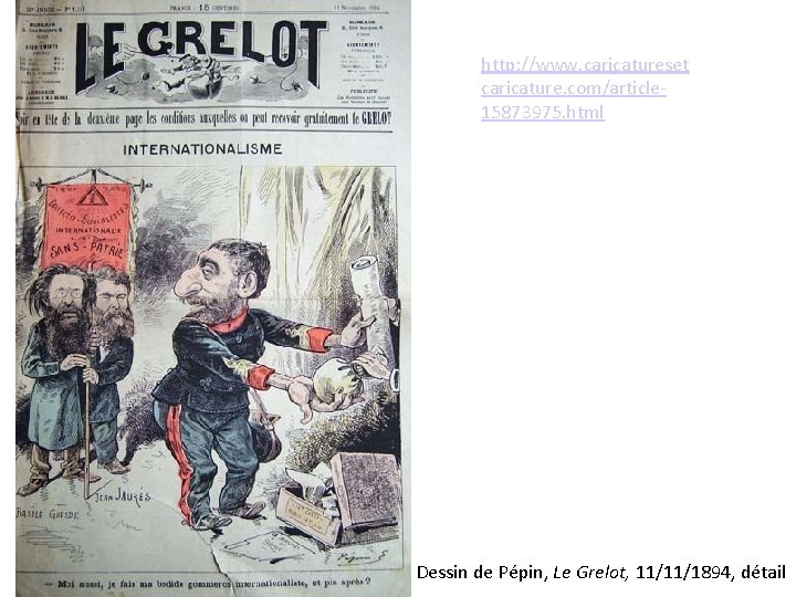 http: //www. caricatureset caricature. com/article 15873975. html Dessin de Pépin, Le Grelot, 11/11/1894, détail