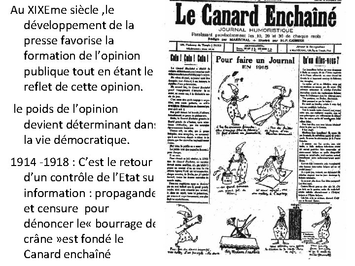 Au XIXEme siècle , le développement de la presse favorise la formation de l’opinion