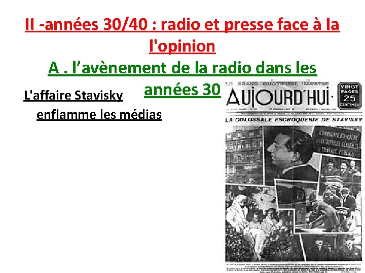 II -années 30/40 : radio et presse face à la l'opinion A. l’avènement de