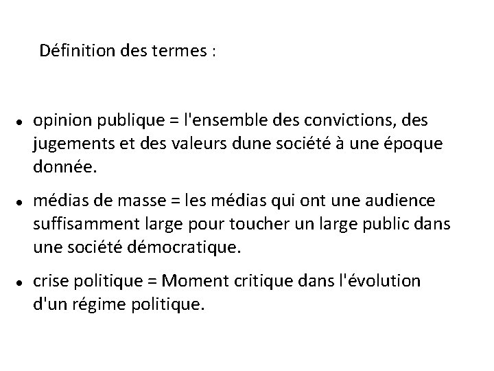 Définition des termes : opinion publique = l'ensemble des convictions, des jugements et des