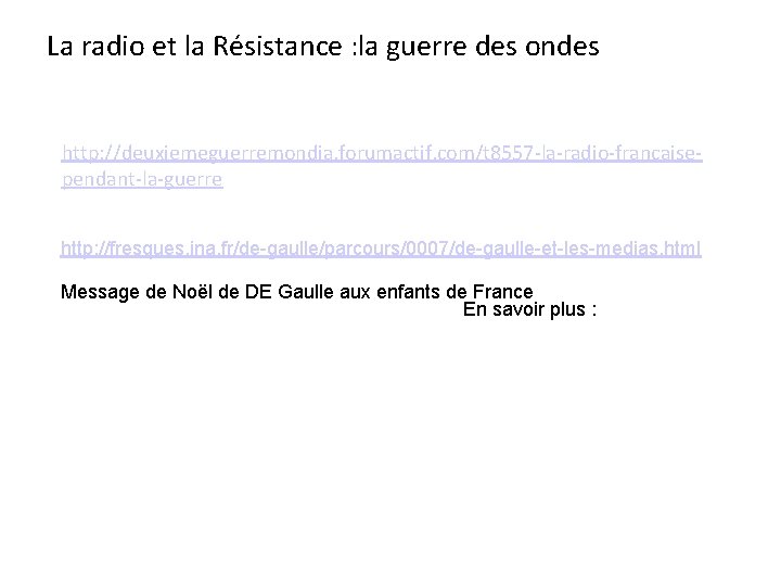 La radio et la Résistance : la guerre des ondes http: //deuxiemeguerremondia. forumactif. com/t